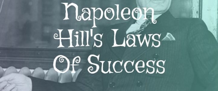 Napoleon Hill Laws Of Success – Learn The Secrets of How To Think Rich