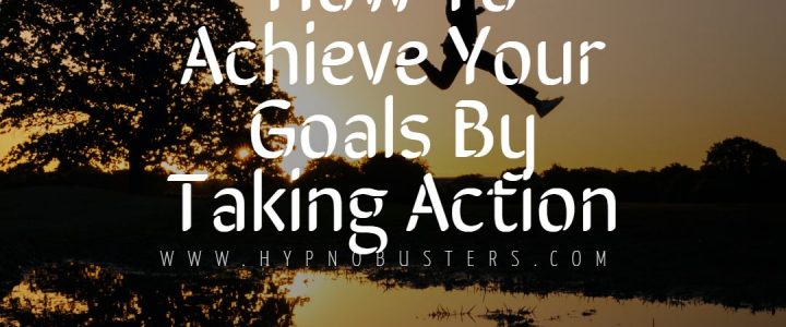 How To Achieve Your Goals