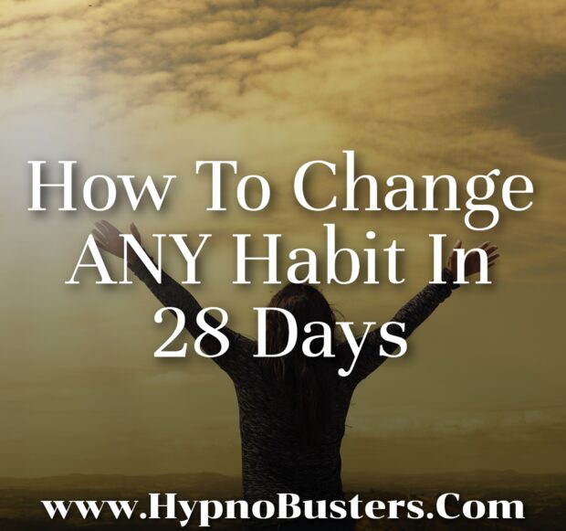 How To Change ANY Habit In 28 Days