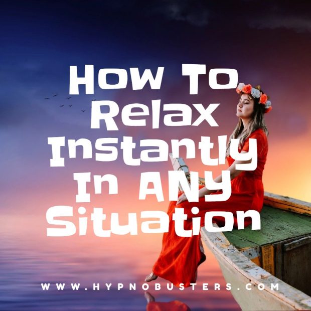 How To Relax Instantly In Any Situation