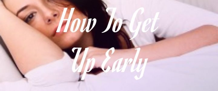 How To Get Up Early