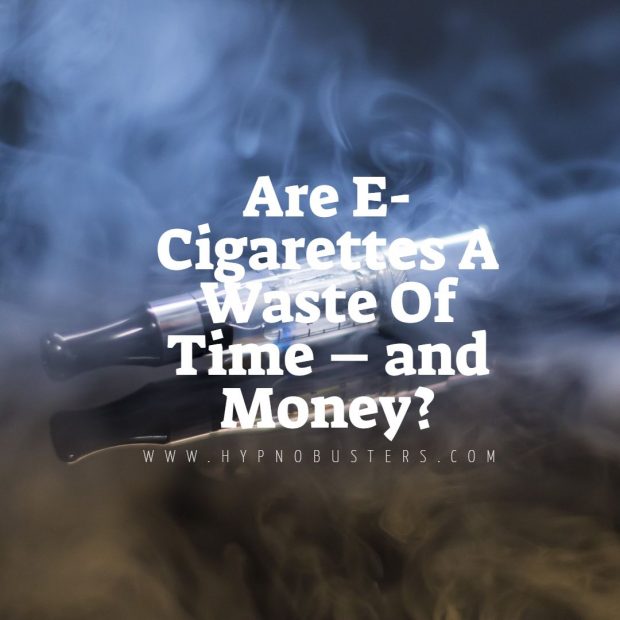 Are E-Cigarettes A Waste Of Time – and Money?