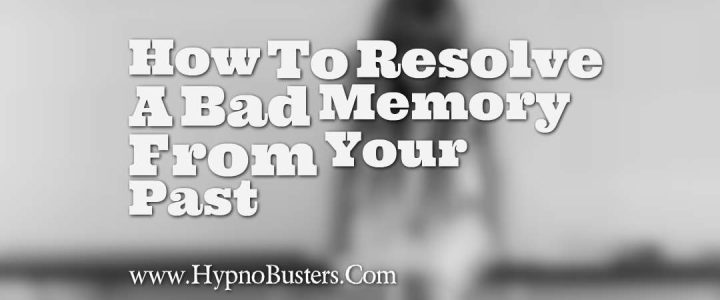 How To Resolve A Bad Memory From Your Past