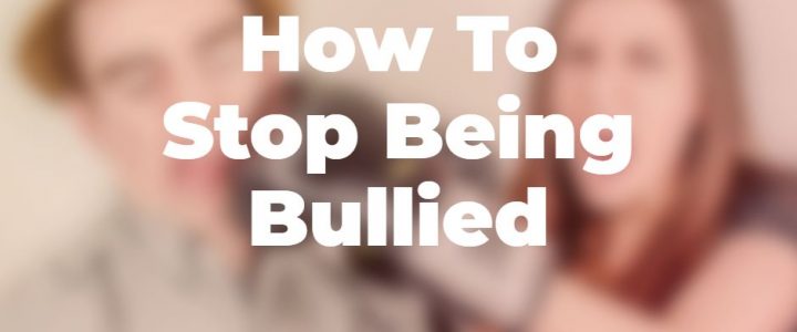 How To Stop Being Bullied