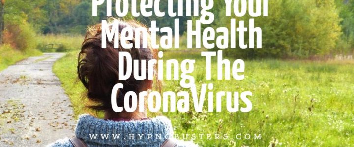 Protecting Your Mental Health During The CoronaVirus
